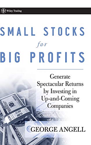 Small Stocks for Big Profits: Generate Spectacular Returns by Investing in Up-and-Coming Companies (Wiley Trading)